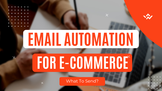 email automation for ecommerce on what to send